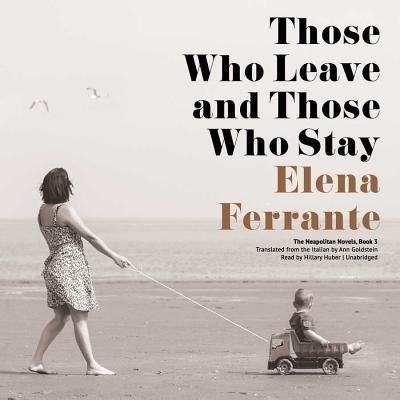 Cover for Elena Ferrante · Those Who Leave and Those Who Stay (MP3-CD) (2015)