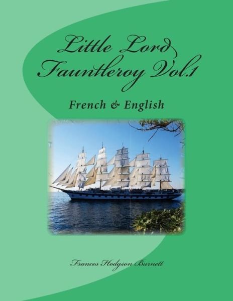 Cover for Frances Hodgson Burnett · Little Lord Fauntleroy Vol.1: French &amp; English (Taschenbuch) (2013)