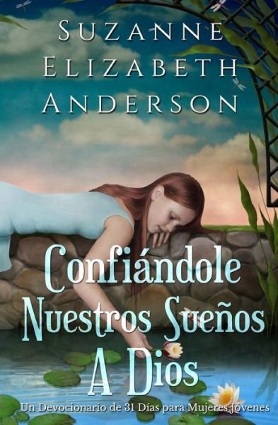 Cover for Suzanne Elizabeth Anderson · Confiandole Nuestros Suenos a Dios: Un Devocionario De 31 Dias Para Mujeres Jovenes (Pocketbok) (2013)