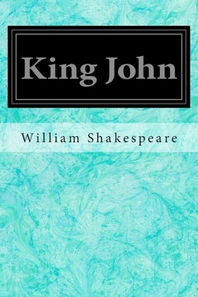 King John - William Shakespeare - Livres - Createspace - 9781495999659 - 19 février 2014