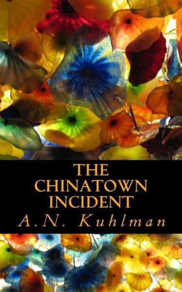 Cover for A N Kuhlman · The Chinatown Incident (Pocketbok) (2014)