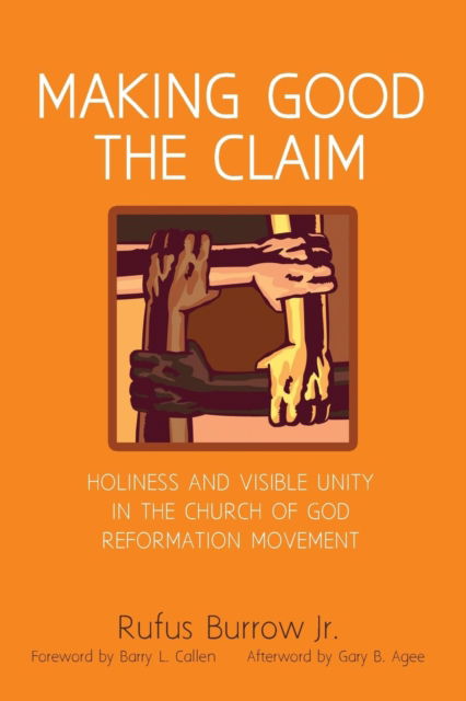 Cover for Rufus Burrow · Making Good the Claim: Holiness and Visible Unity in the Church of God Reformation Movement (Paperback Book) (2016)