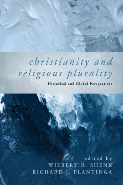 Cover for Wilbert R. Shenk · Christianity and Religious Plurality (Book) (2016)