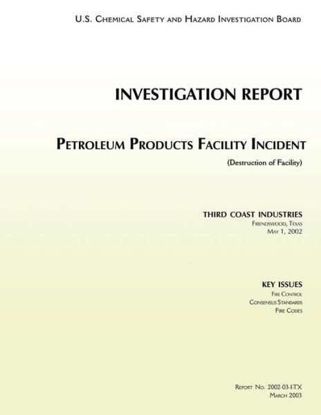 Cover for U S Chemical Safet Investigation Board · Investigation Report: Petroleum Products Facility Incident (Paperback Bog) (2014)