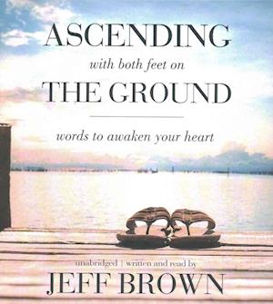 Ascending with Both Feet on the Ground - Jeff Brown - Music - ENREALMENT MEDIA - 9781504790659 - October 18, 2016