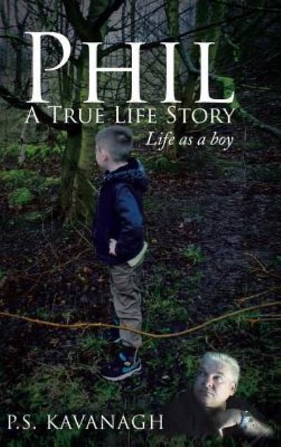 Cover for P S Kavanagh · Phil A True Life Story (Hardcover Book) (2016)
