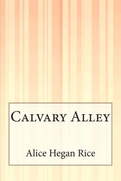 Cover for Alice Hegan Rice · Calvary Alley (Paperback Book) (2014)