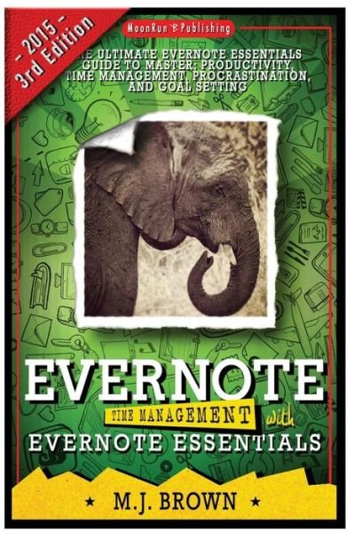 Evernote: Time Management with Evernote Essentials: the Ultimate Guide to Master Your Productivity with Evernote - Mj Brown - Boeken - Createspace - 9781507629659 - 19 januari 2015