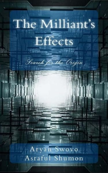 Cover for Aryan Swovo · The Milliant's Effects: Search for the Origin (Pocketbok) (2015)