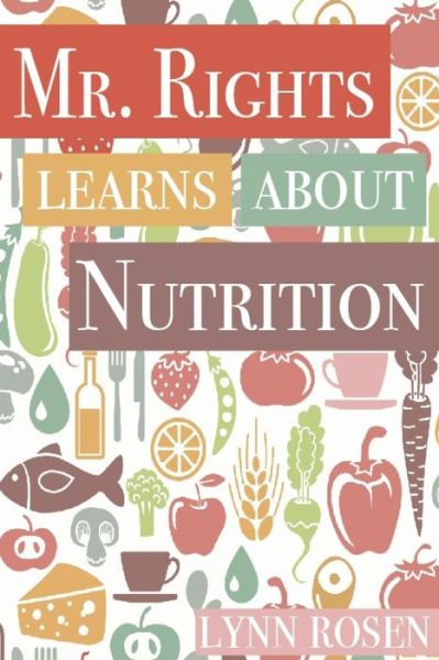 Cover for Lynn Rosen · Mr. Rights Learns About Nutrition (Pocketbok) (2015)