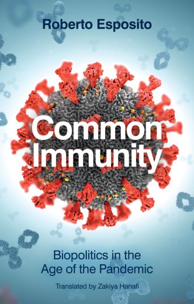 Cover for Esposito, Roberto (University of Naples) · Common Immunity: Biopolitics in the Age of the Pandemic (Paperback Book) (2023)