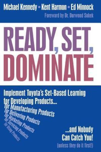 Cover for Michael Kennedy · Ready, Set, Dominate: Implement Toyota's Set-based Learning for Developing Products and Nobody Can Catch You (Pocketbok) (2008)