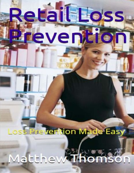 Cover for Matthew Thomson · Retail Loss Prevention: Loss Prevention Made Easy (Paperback Book) (2015)