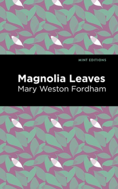 Cover for Mary Weston Fordham · Magnolia Leaves - Mint Editions (Hardcover Book) (2022)