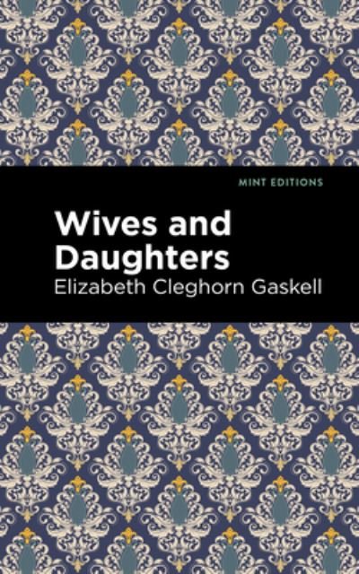 Cover for Elizabeth Cleghorn Gaskell · Wives and Daughters - Mint Editions (Gebundenes Buch) (2021)