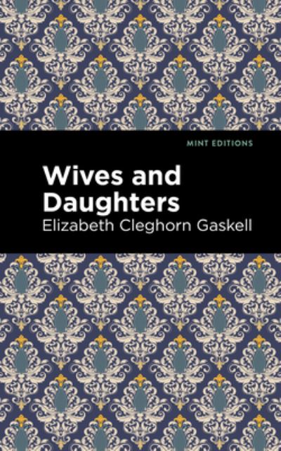 Cover for Elizabeth Cleghorn Gaskell · Wives and Daughters - Mint Editions (Hardcover Book) (2021)