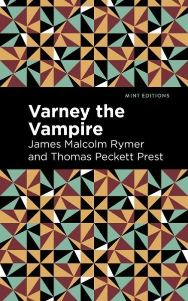 Varney the Vampire - Mint Editions - James Malcolm Rymer - Books - Graphic Arts Books - 9781513291659 - September 28, 2021