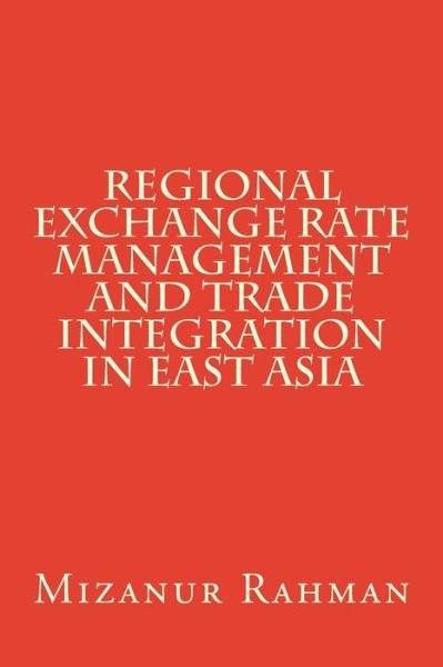 Cover for Mizanur Rahman · Regional Exchange Rate Management and Trade Integration in East Asia (Taschenbuch) (2011)