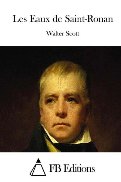 Les Eaux De Saint-ronan - Walter Scott - Books - Createspace - 9781514773659 - June 30, 2015