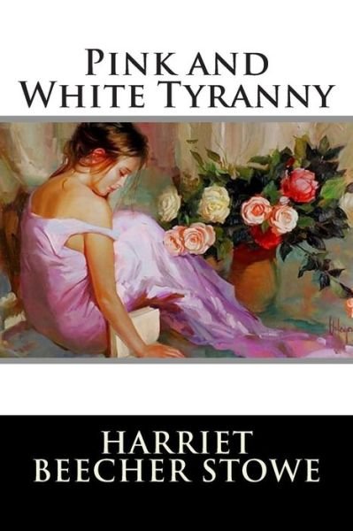 Cover for Harriet Beecher Stowe · Pink and White Tyranny (Paperback Bog) (2015)