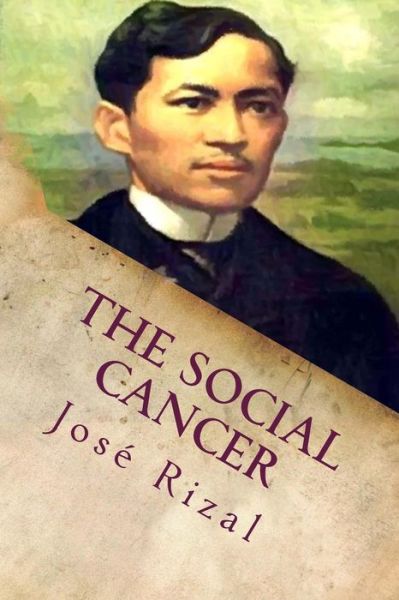 Cover for Jose Rizal · The Social Cancer: a Complete English Version of Noli Me Tangere (Paperback Book) (2015)