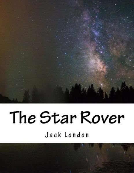 The Star Rover - Jack London - Livros - Createspace - 9781517350659 - 15 de setembro de 2015