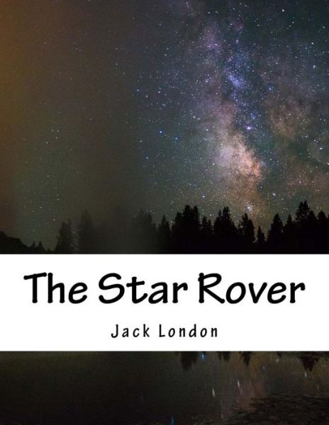 The Star Rover - Jack London - Książki - Createspace - 9781517350659 - 15 września 2015