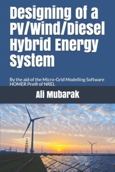 Cover for Ali Mubarak · Designing of a PV/Wind / Diesel Hybrid Energy System (Paperback Book) (2017)