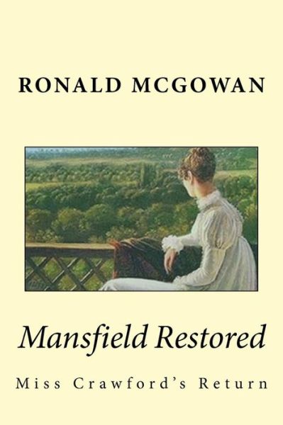 Mansfield Restored - Ronald McGowan - Książki - Createspace Independent Publishing Platf - 9781522789659 - 2 stycznia 2016