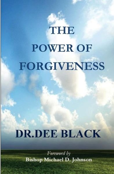 Cover for Dee Black · The Power Of Forgiveness (Taschenbuch) (2016)