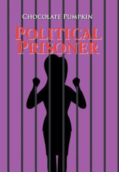 Cover for Chocolate Pumpkin · Political Prisoner (Hardcover Book) (2016)