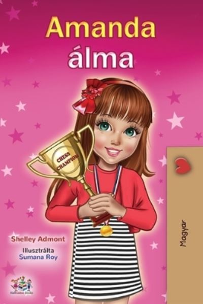 Amanda's Dream (Hungarian Book for Kids) - Shelley Admont - Books - KidKiddos Books Ltd. - 9781525931659 - July 7, 2020