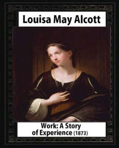 Cover for Louisa M. Alcott · Work A Story of Experience ,by Louisa M. Alcott (Taschenbuch) (2016)