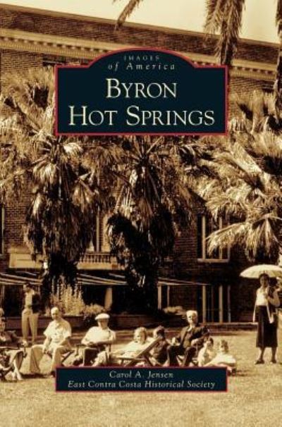 Cover for Carol A Jensen · Byron Hot Springs (Hardcover Book) (2006)