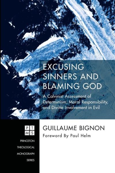 Excusing Sinners and Blaming God - Guillaume Bignon - Books - Pickwick Publications - 9781532618659 - December 11, 2017