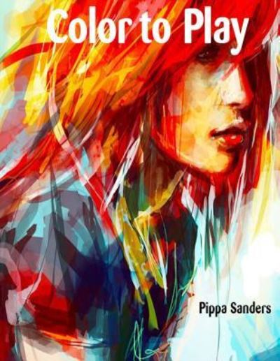 Cover for Pippa Sanders · Color To Play (Paperback Book) (2016)