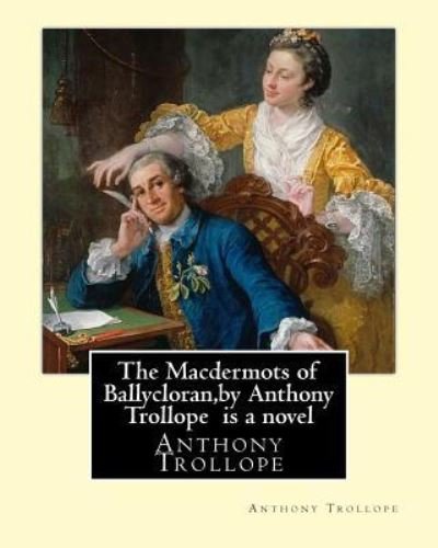 Cover for Anthony Trollope · The Macdermots of Ballycloran, by Anthony Trollope is a novel (Paperback Book) (2016)