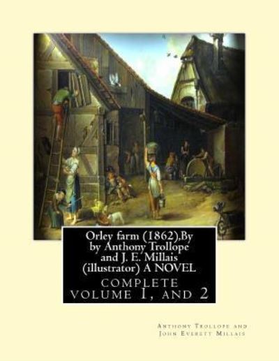 Cover for Anthony Trollope · Orley farm ,By by Anthony Trollope and J. E. Millais  A NOVEL : complete volume 1, and 2 by Anthony Trollope and John Everett Millais (Paperback Book) (2016)