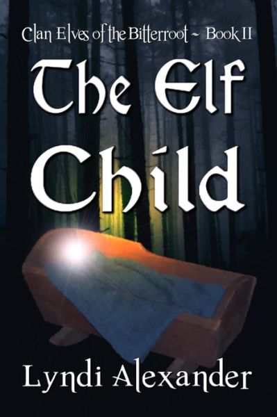 Cover for Lyndi Alexander · The Elf Child (Paperback Book) (2017)