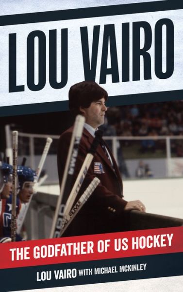 Lou Vairo · Lou Vairo: The Godfather of US Hockey (Hardcover Book) (2024)