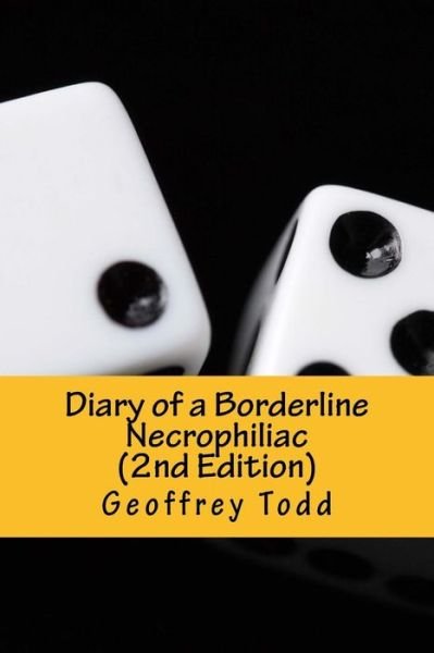 Cover for Geoffrey A Todd · Diary of a Borderline Necrophiliac (2nd Edition) (Paperback Book) (2016)