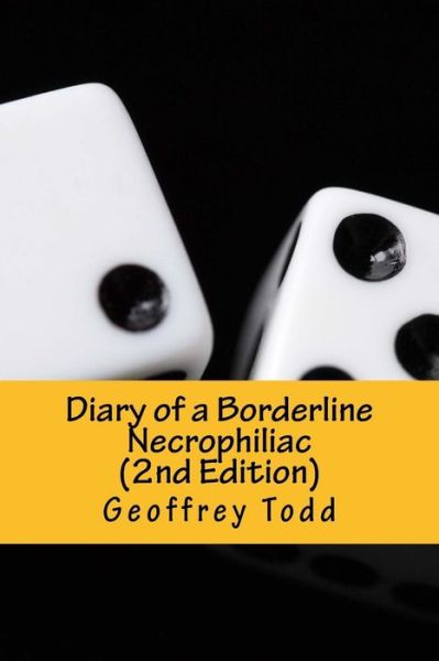 Geoffrey A Todd · Diary of a Borderline Necrophiliac (2nd Edition) (Paperback Bog) (2016)