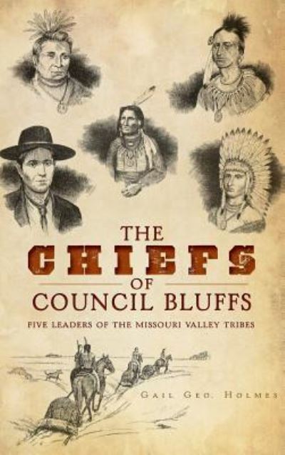 Cover for Gail Geo Holmes · The Chiefs of Council Bluffs (Hardcover Book) (2012)