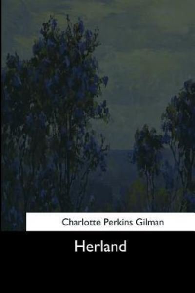 Herland - Charlotte Perkins Gilman - Bøger - Createspace Independent Publishing Platf - 9781544626659 - 16. marts 2017