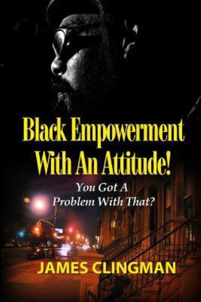 Black Empowerment with an Attitude - James Clingman - Kirjat - Createspace Independent Publishing Platf - 9781544936659 - maanantai 27. maaliskuuta 2017