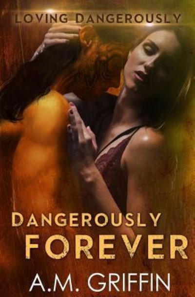 Cover for A M Griffin · Dangerously Forever (Paperback Book) (2017)