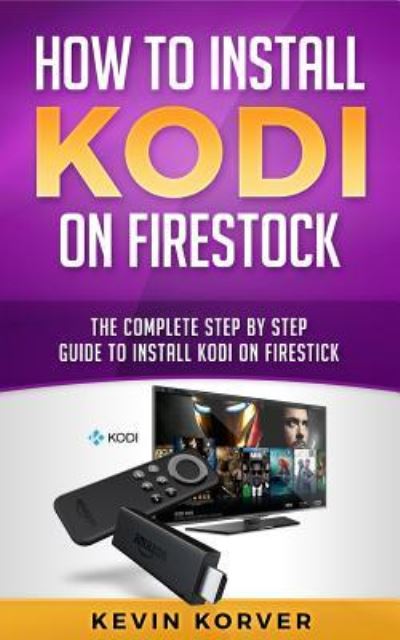 Cover for Kevin Korver · How to Install Kodi on Firestick (Paperback Book) (2017)