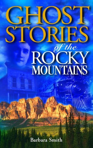 Cover for Barbara Smith · Ghost Stories of the Rocky Mountains: Volume I (Paperback Book) (1999)