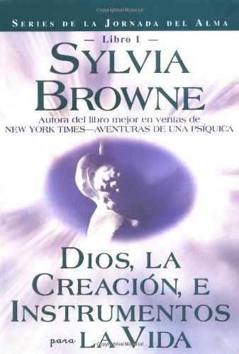 Cover for Sylvia Browne · Dios, La Creacion, E Intrumentos Para La Vida (Journey of the Soul) (Spanish Edition) (Paperback Book) [Spanish edition] (2001)