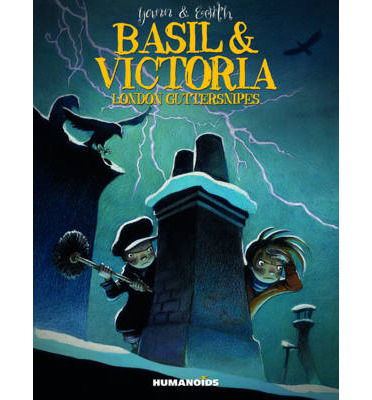 Basil & Victoria: London Guttersnipes - Yann - Livres - Humanoids, Inc - 9781594650659 - 22 janvier 2014